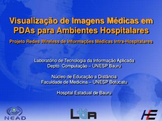 Visualização de Imagens Médicas em PDAs para Ambientes Hospitalares Projeto Redes Wireless de Informações Médicas Intra-