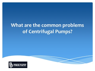 What are the common problems of Centrifugal Pumps