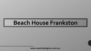 Beach House Frankston - Vaastu Designers