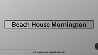 Beach House Mornington - Vaastu Designers