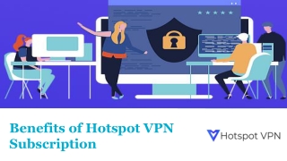 Benefits of Hotspot VPN Subscription