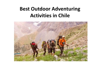 Best Outdoor Adventuring Activities in Chile