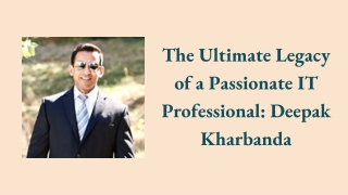 The Ultimate Legacy of a Passionate IT Professional : Deepak Kharbanda