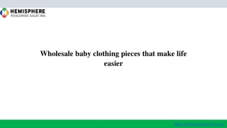 Wholesale baby clothing pieces that make life easier