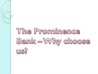 The Prominence Bank – Why Choose us?