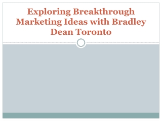 Exploring Breakthrough Marketing Ideas with Bradley Dean Toronto