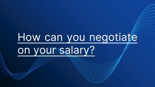 How can you negotiate on your salary