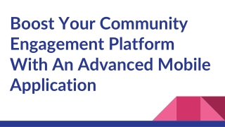 Boost Your Community Engagement Platform With An Advanced Application