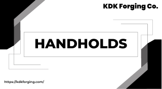 Manufacturing Handholds and Upset Forgings- KDK Forging Co