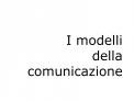 I modelli della comunicazione