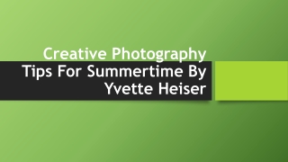 Creative Photography Tips For Summertime By Yvette Heiser