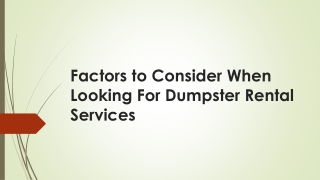 Factors to Consider When Looking For Dumpster Rental Services