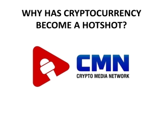 WHY HAS CRYPTOCURRENCY BECOME A HOTSHOT