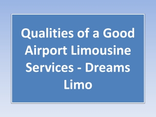 Qualities of a Good Airport Limousine Services - Dreams Limo