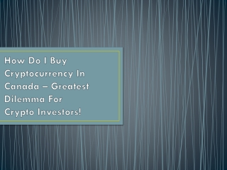 How Do I Buy Cryptocurrency In Canada – Greatest Dilemma For Crypto Investors!