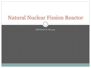 Natural Nuclear Fission Reactor