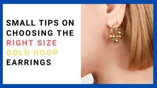 Small Tips on choosing the right size gold hoop earrings