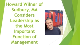 Howard Wilner of Sudbury, MA Considers Leadership as the Most Important Function of Management