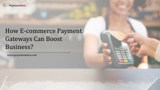 How E-commerce Payment Gateways Can Boost Business