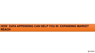 How  Data Appending Can Help You in  Expanding Market Reach