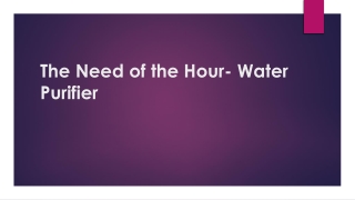 The need of the hour- Water Purifier