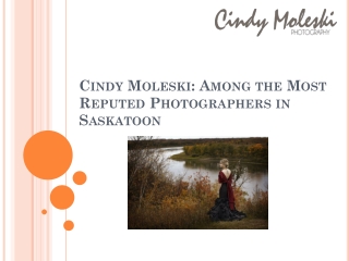 Cindy Moleski: Among the Most Reputed Photographers in Saskatoon