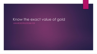 Know the exact value of gold