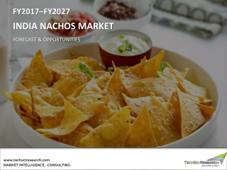 India Nachos Market Size, Share, Trend and Forecast 2027 | TechSci Research