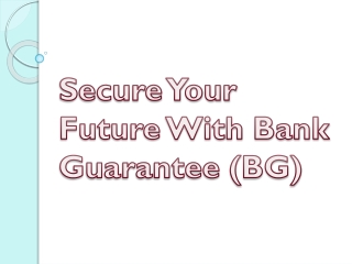 Secure Your Future With Bank Guarantee (BG)