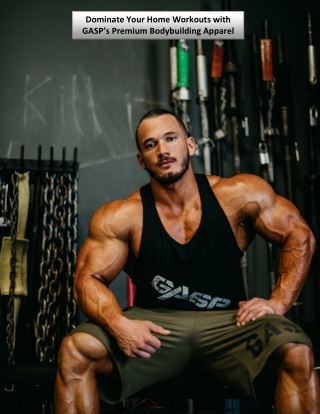 Dominate Your Home Workouts with GASP’s Premium Bodybuilding Apparel