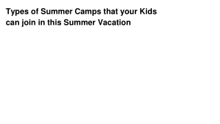 Types of Summer Camps that your Kids can join in this Summer Vacation