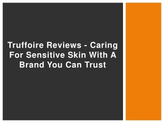 Truffoire Reviews - Caring for Sensitive Skin with a Brand You Can Trust