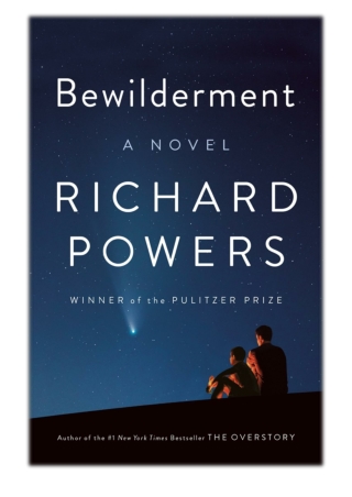 [PDF] Free Download Bewilderment: A Novel By Richard Powers