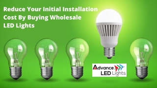 Reduce Your Initial Installation Cost By Buying Wholesale LED Lights