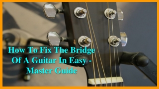 How To Fix The Bridge Of A Guitar In Easy - Master Guide