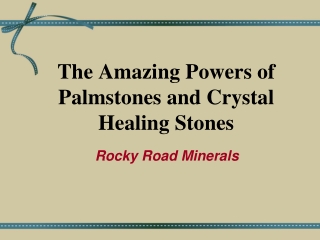 The Amazing Powers of Palmstones and Crystal Healing Stones