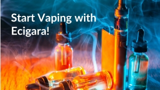 Start Vaping with Ecigara!