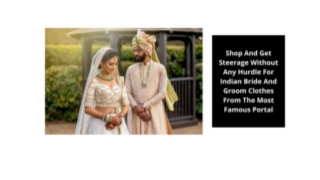 Shop And Get Steerage Without Any Hurdle For Indian Bride And Groom Clothes From The Most Famous Portal