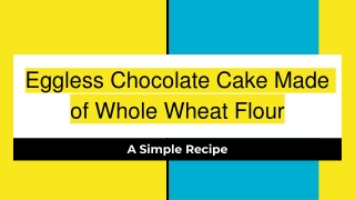Eggless Chocolate Cake Made of Whole Wheat Flour