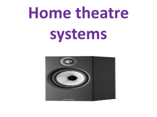 Home theatre systems