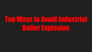 Top Ways to Avoid Industrial Boiler Explosion