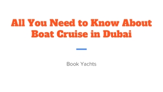 All You Need to Know About Boat Cruise in Dubai