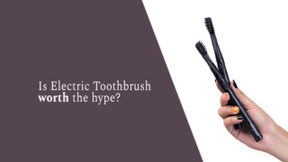 Is Electric Toothbrush worth the hype? | Perfora