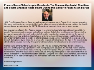 Francis Santa-Philanthropist-Donates to The Community- Jewish Charities- and oth