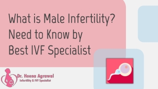 What is Male Infertility? Need to Know by Best IVF Specialist