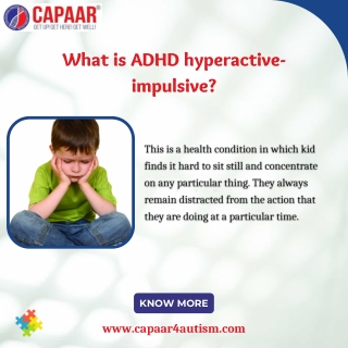 What is ADHD hyperactive-impulsive - Best ADHD Treatment in Bangalore - CAPAAR
