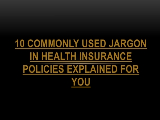 10 Commonly Used Jargon In Health Insurance Policies Explained For You