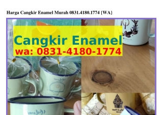 Harga Cangkir Enamel Murah 08౩1-Ꮞ180-1ᜪᜪᏎ(WA)