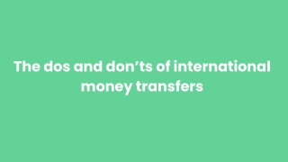 The dos and don’ts of international money transfers