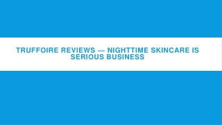 Truffoire Reviews — Nighttime Skincare is Serious Business